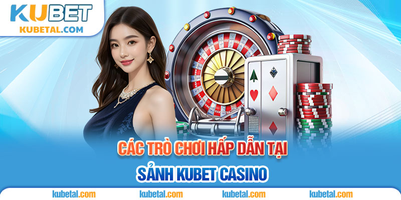 Các trò chơi hấp dẫn tại Ku Casino